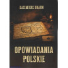 Opowiadania polskie - Kazimierz Braun