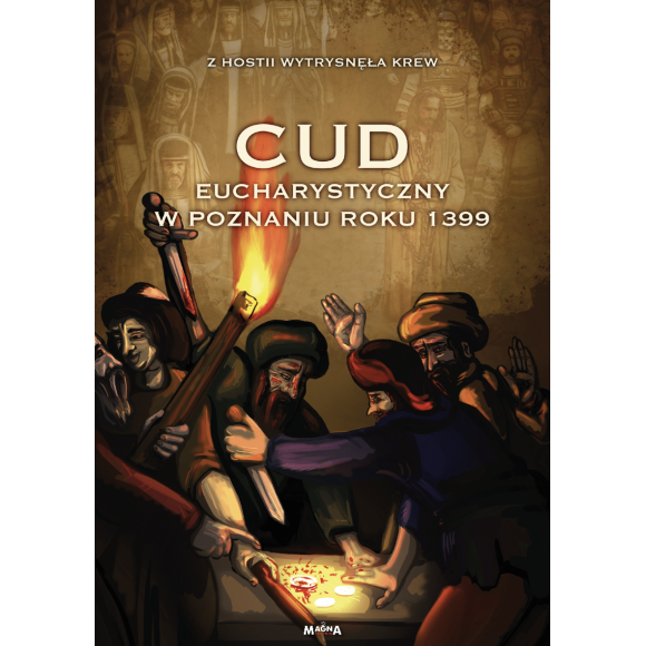 Cud Eucharystyczny w Poznaniu roku 1399 – z Hostii wytrysnęła krew.