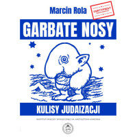 Garbate nosy. Kulisy judaizacji - Marcin Rola