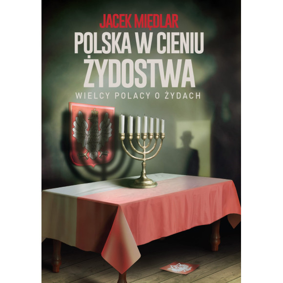 Polska w cieniu żydostwa. Wielcy Polacy o Żydach” – J. Międlar