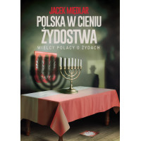 Polska w cieniu żydostwa. Wielcy Polacy o Żydach” – J. Międlar