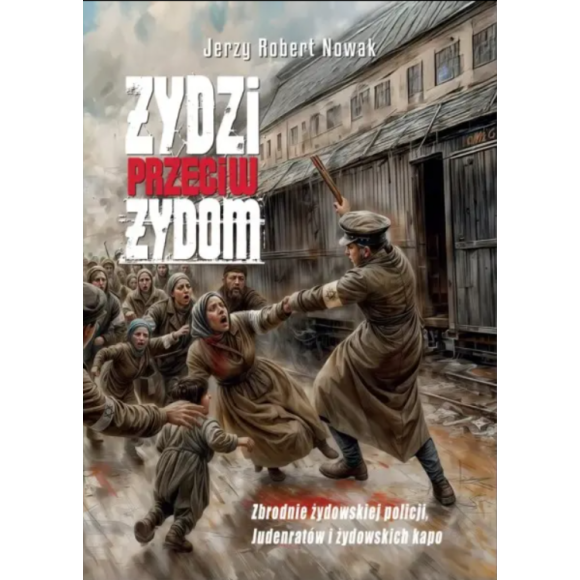 Żydzi przeciw Żydom – prof. Jerzy Robert Nowak