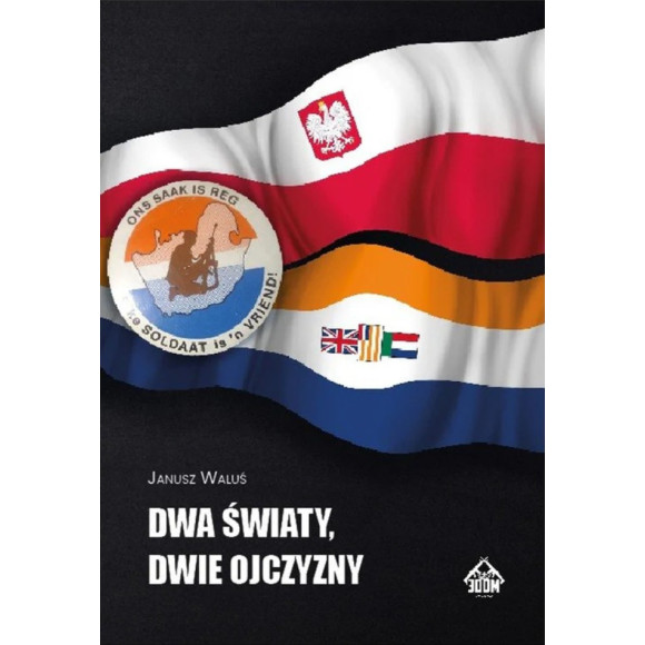Dwa Światy, Dwie Ojczyzny - Janusz Waluś