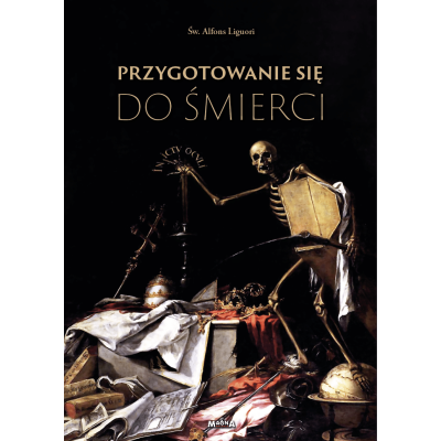 Przygotowanie się do śmierci – Św. Alfons Liguori