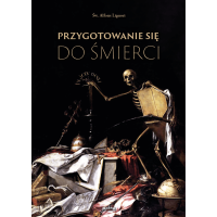 Przygotowanie się do śmierci – Św. Alfons Liguori