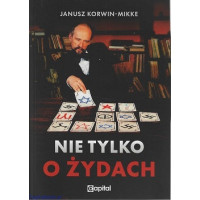 Nie tylko o Żydach - Janusz Korwin-Mikke