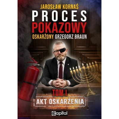 Proces pokazowy. Oskarżony Grzegorz Braun - Jarosław Kornaś