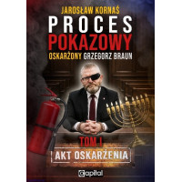 Proces pokazowy. Oskarżony Grzegorz Braun - Jarosław Kornaś