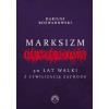 Marksizm kulturowy. 50 lat walki z cywilizacją Zachodu - Dariusz Rozwadowski