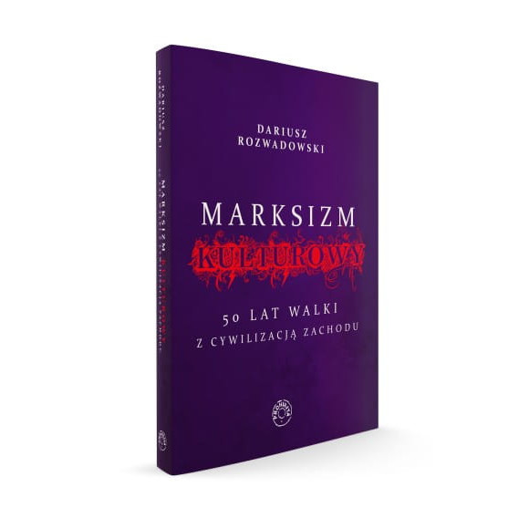 Marksizm kulturowy. 50 lat walki z cywilizacją Zachodu - Dariusz Rozwadowski
