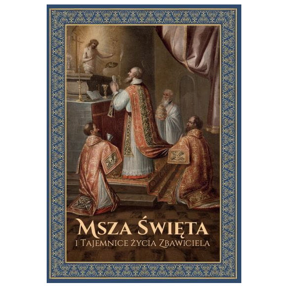 Msza Święta i Tajemnice Życia Zbawiciela - Ks. Józef Mrozowski