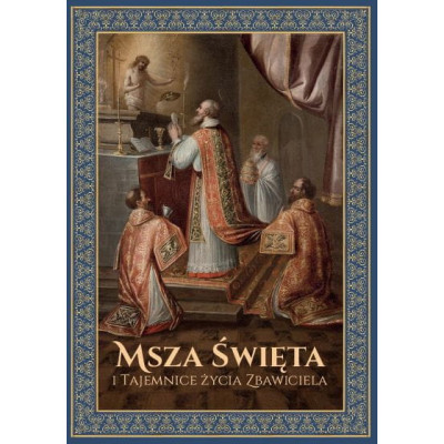 Msza Święta i Tajemnice Życia Zbawiciela - Ks. Józef Mrozowski