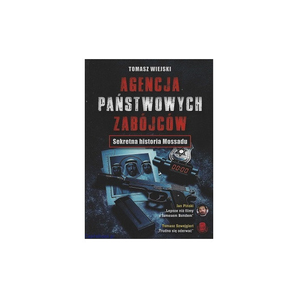 Agencja Państwowych Zabójców. Sekretna historia Mossadu - Tomasz Wiejski