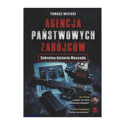 Agencja Państwowych Zabójców. Sekretna historia Mossadu - Tomasz Wiejski