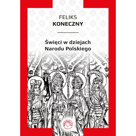 Święci w dziejach Narodu Polskiego - Feliks Koneczny