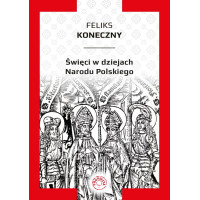 Święci w dziejach Narodu Polskiego - Feliks Koneczny