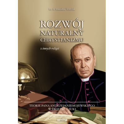 Rozwój naturalny chrystianizmu z innych religii – ks. dr S. Trzeciak