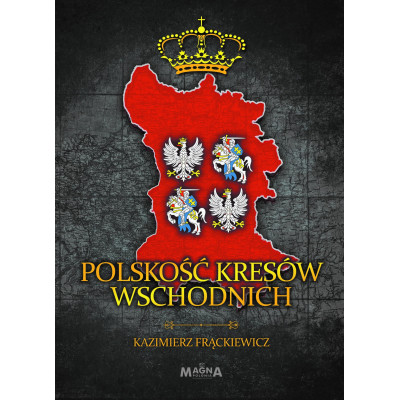 Polskość Kresów Wschodnich – Kazimierz Frąckiewicz