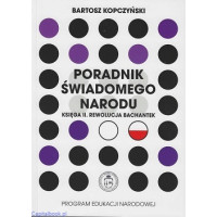 Poradnik świadomego narodu. Księga II. Rewolucja Bachantek - Bartosz Kopczyński