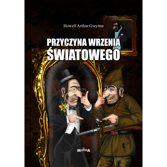 Przyczyna wrzenia światowego – Howell Arthur Gwynne