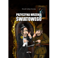 Przyczyna wrzenia światowego – Howell Arthur Gwynne