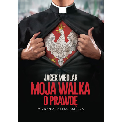 „Moja walka o prawdę” – J. Międlar