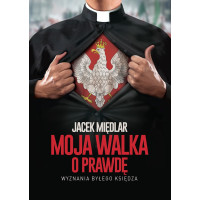 „Moja walka o prawdę” – J. Międlar