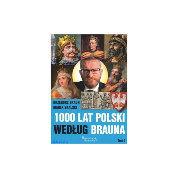1000 lat Polski według Brauna Tom 1 - Grzegorz Braun, Marek Skalski