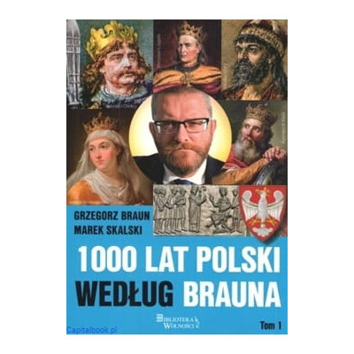 1000 lat Polski według Brauna Tom 1 - Grzegorz Braun, Marek Skalski