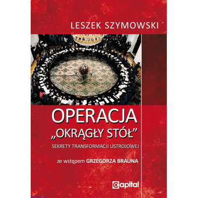 Operacja Okrągły Stół - Leszek Szymowski