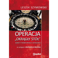 Operacja Okrągły Stół - Leszek Szymowski