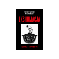 EKSHUMACJA. LUDOBÓJCY W MASCE OFIAR WOJCIECH SUMLIŃSKI