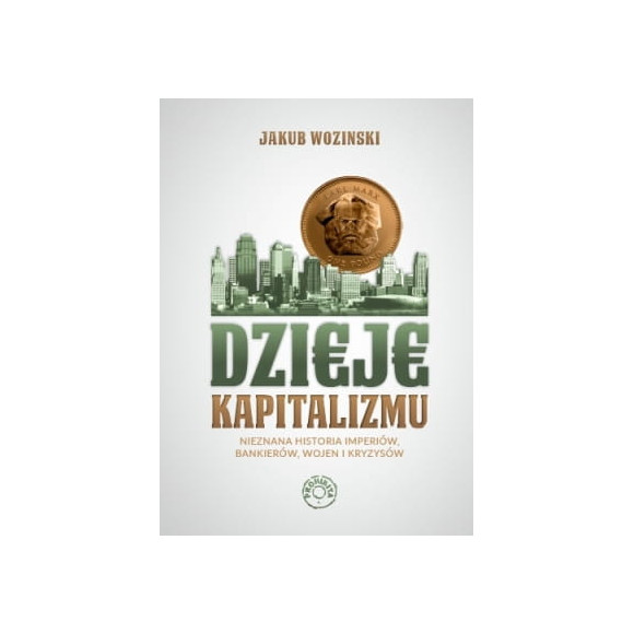 Dzieje kapitalizmu - Jakub Wozinski
