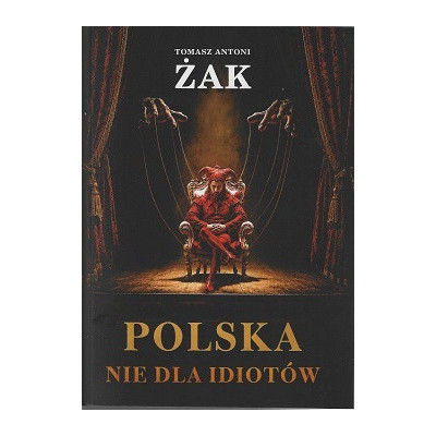 Polska nie dla idiotów - Tomasz Antoni Żak