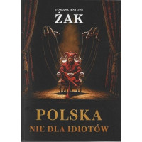 Polska nie dla idiotów - Tomasz Antoni Żak