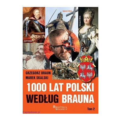 1000 lat Polski według Brauna. Tom 2 - Grzegorz Braun, Marek Skalski