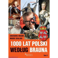 1000 lat Polski według Brauna. Tom 2 - Grzegorz Braun, Marek Skalski