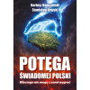 Potęga świadomej Polski. Dlaczego nie mogą z nami wygrać Bartosz Kopczyński, dr Stanisław Krajski
