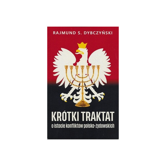 Krótki traktat o istocie konfliktów polsko-żydowskich - Rajmund Dybczyński