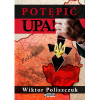 Potępić UPA - Wiktor Poliszczuk