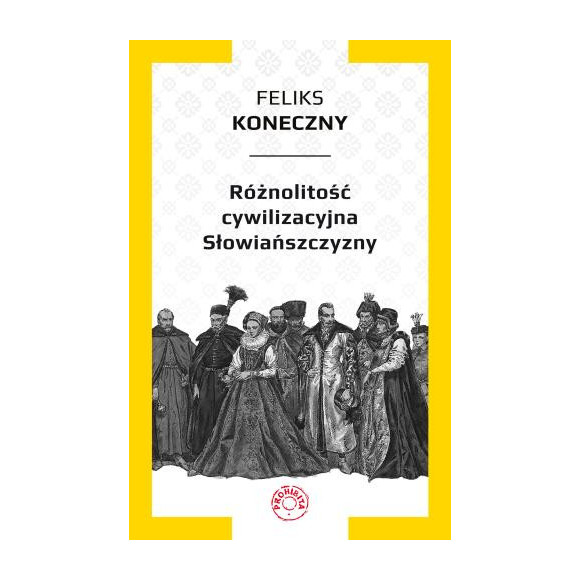 Feliks Koneczny - Różnolitość cywilizacyjna Słowiańszczyzny