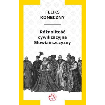 Feliks Koneczny - Różnolitość cywilizacyjna Słowiańszczyzny