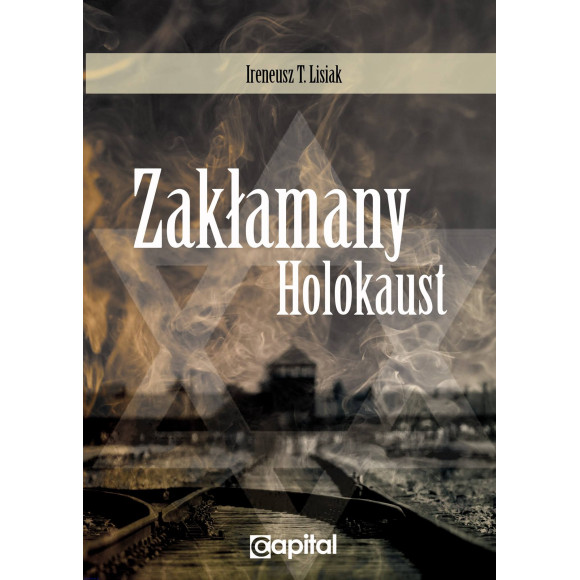 Zakłamany Holokaust - Ireneusz T. Lisiak