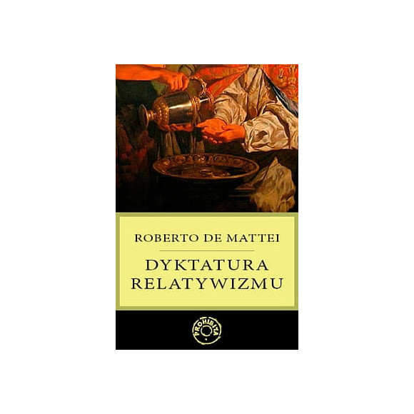 Roberto de Mattei - Dyktatura relatywizmu
