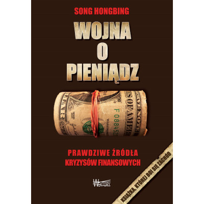 Wojna o pieniądz 1. Prawdziwe źródła kryzysów finansowych - Song Hongbing