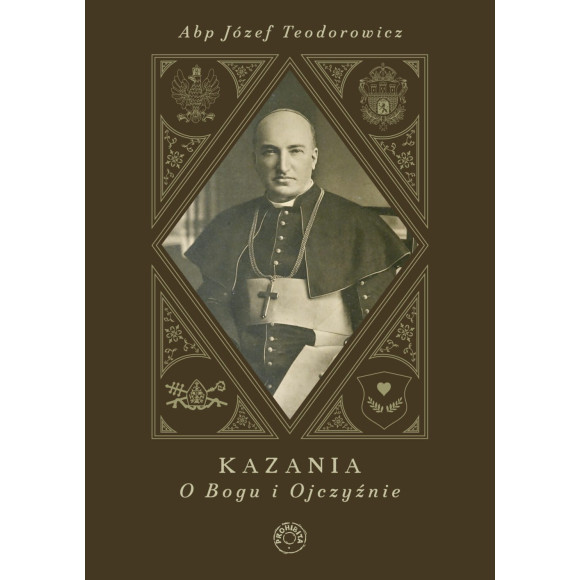 Abp Józef Teodorowicz - Kazania o Bogu i Ojczyźnie