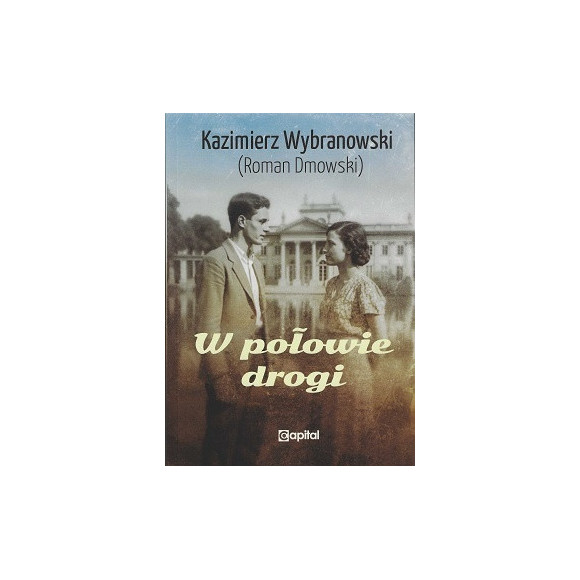 W połowie drogi - Kazimierz Wybranowski (Roman Dmowski)