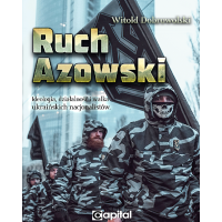 Ruch Azowski. Ideologia, działalność i walka ukraińskich nacjonalistów - Witold Dobrowolski