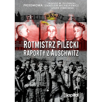 Rotmistrz Pilecki - raporty z Auschwitz