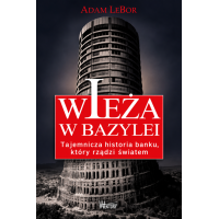Wieża w Bazylei. Tajemnicza historia banku, który rządzi światem